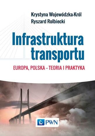 Infrastruktura transportu Krystyna Wojewódzka-Król, Ryszard Rolbiecki - okladka książki