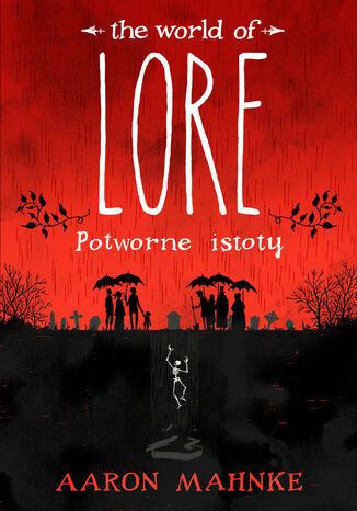 Lore. Potworne istoty Aaron Mahnke - okladka książki