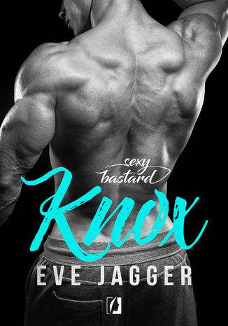 Sexy Bastard. Knox Eve Jagger - okladka książki