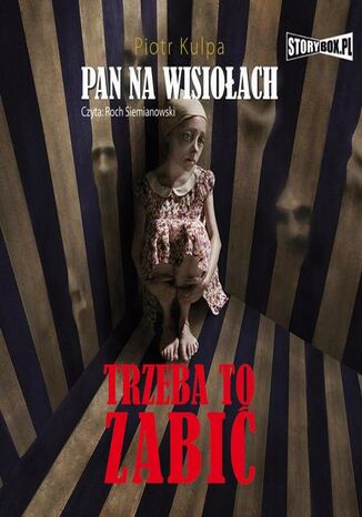 Pan na Wisiołach Tom 3 Trzeba to zabić Piotr Kulpa - okladka książki