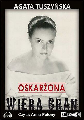 Oskarżona. Wiera Gran Agata Tuszyńska - okladka książki