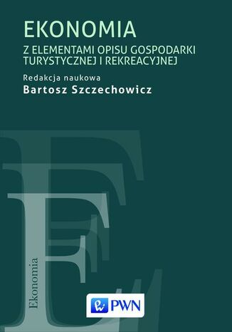 Ekonomia z elementami opisu gospodarki turystycznej i rekreacyjnej Bartosz Szczechowicz - okladka książki