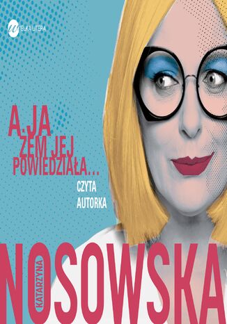 A ja żem jej powiedziała Katarzyna Nosowska - okladka książki