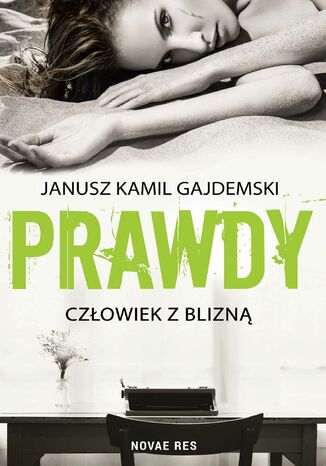 Prawdy. Tom 1. Człowiek z blizną Janusz Kamil Gajdemski - okladka książki