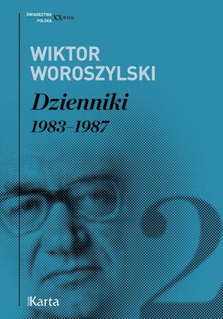 Dzienniki. 1983-1987 Wiktor Woroszylski - okladka książki