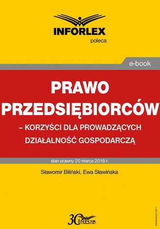 Prawo przedsiębiorców - korzyści dla prowadzących działalność gospodarczą Sławomir Biliński, Ewa Sławińska - okladka książki
