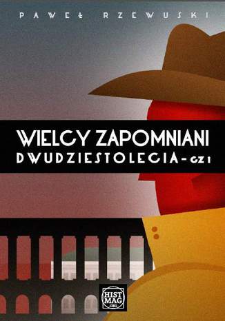 Wielcy zapomniani Dwudziestolecia Paweł Rzewuski - okladka książki
