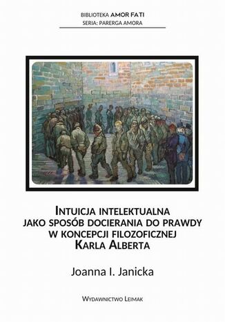 Intuicja intelektualna jako sposób docierania do prawdy w koncepcji filozoficznej Karla Alberta Joanna Janicka - okladka książki