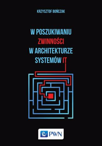 W poszukiwaniu zwinności w architekturze systemów IT Krzysztof Bończak - okladka książki