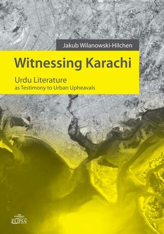 Witnessing Karachi Jakub Wilanowski-Hilchen - okladka książki