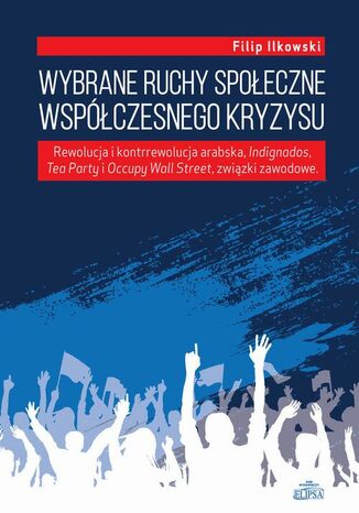 Wybrane ruchy społeczne współczesnego kryzysu Filip Ilkowski - okladka książki