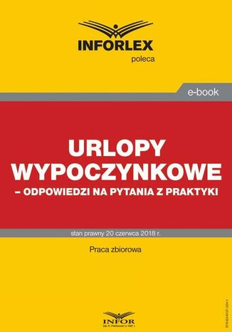 Urlopy wypoczynkowe - odpowiedzi na pytania z praktyki Infor Pl - okladka książki