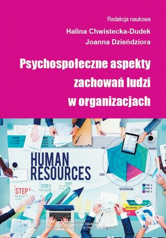 Psychospołeczne aspekty zachowań ludzi w organizacjach Halina Chwistecka-Dudek, Joanna Dzieńdziora - okladka książki
