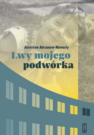Lwy mojego podwórka Jarosław Abramow-Newerly - okladka książki