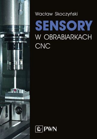 Sensory w obrabiarkach CNC Wacław Skoczyński - okladka książki