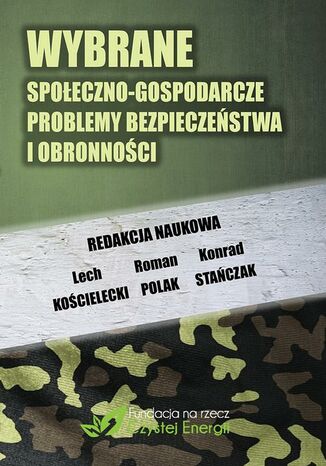 Wybrane społeczno-gospodarcze problemy bezpieczeństwa i obronności Konrad Stańczyk,, Lech Kościelecki, Roman Polak - okladka książki