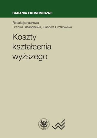 Koszty kształcenia wyższego Urszula Sztanderska, Gabriela Grotkowska - okladka książki