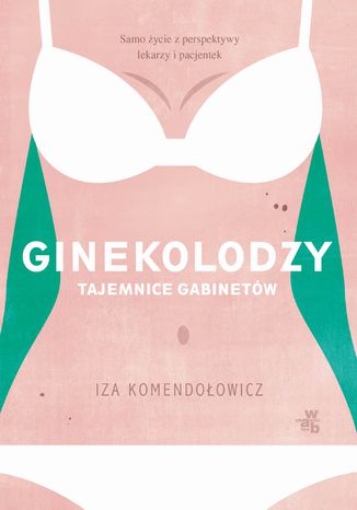 Ginekolodzy. Tajemnice gabinetów Izabela Komendołowicz - okladka książki