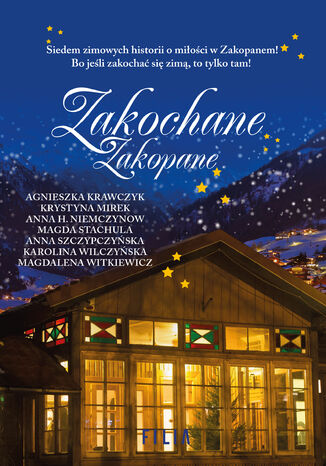 Zakochane Zakopane Agnieszka Krawczyk, Krystyna Mirek, Anna H. Niemczynow, Magda Stachula, Anna Szczypczyńska, Karolina Wilczyńska, Magdalena Witkiewicz - okladka książki