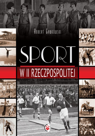 Sport w II Rzeczpospolitej Robert Gawkowski - okladka książki