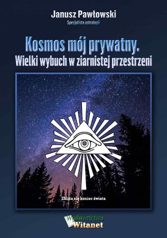 Kosmos mój prywatny. Wielki wybuch w ziarnistej przestrzeni Janusz Pawłowski - okladka książki