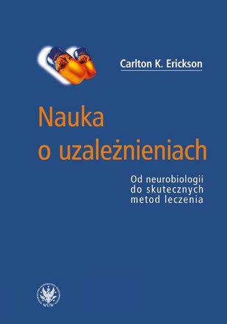 Nauka o uzależnieniach Carlton K. Erickson - okladka książki