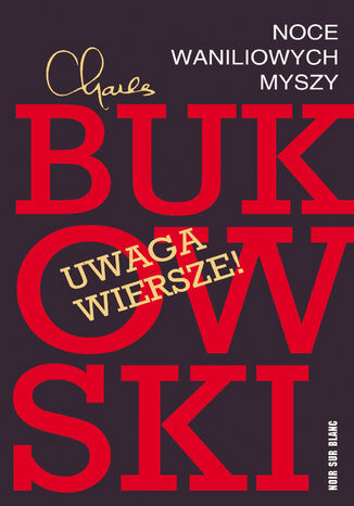 Noce waniliowych myszy. Wybór wierszy Charles Bukowski - okladka książki