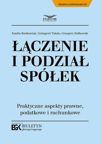 Łączenie i podział spółek Emilia Bartkowiak, Gyongyver Takats, Grzegorz Ziółkowski - okladka książki