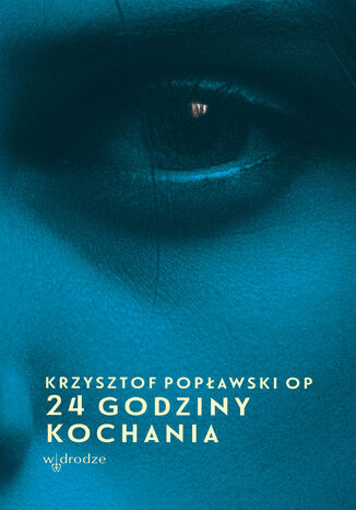 24 godziny kochania Krzysztof Popławski OP - okladka książki
