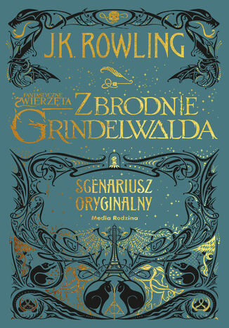 Fantastyczne zwierzęta. Zbrodnie Grindelwalda. Scenariusz oryginalny Joanne K. Rowling - okladka książki