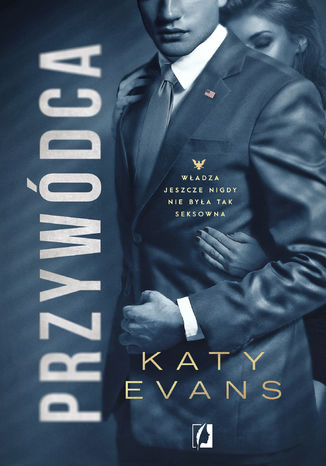 Przywódca. Biały Dom Katy Evans - okladka książki