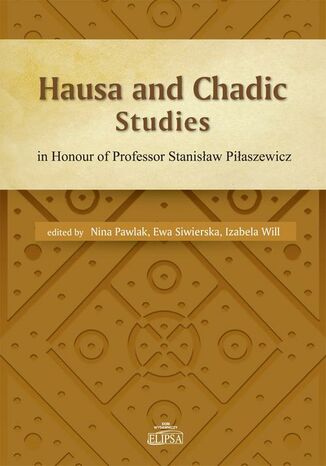 Hausa and Chadic Studies Nina Pawlak, Ewa Siwierska, Izabela Will - okladka książki