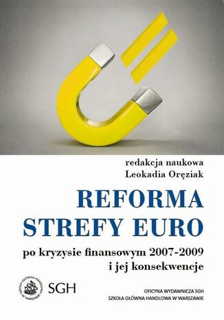 Reforma strefy euro po kryzysie finansowym 2007-2009 i jego konsekwencje Leokadia Oręziak - okladka książki
