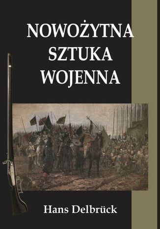 Nowożytna sztuka wojenna Hans Delbruck - okladka książki