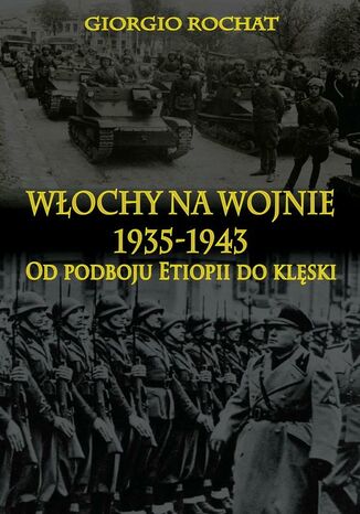 Włochy na wojnie 1935-1943 Giorgio Rochat - okladka książki