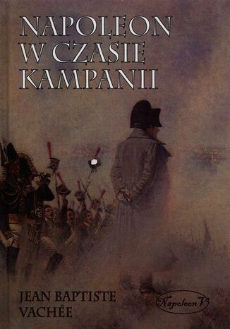 Napoleon w czasie kampanii Jean Baptiste Vachee - okladka książki