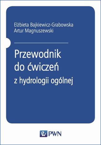 Przewodnik do ćwiczeń z hydrologii ogólnej Elżbieta Bajkiewicz-Grabowska, Artur Magnuszewski - okladka książki