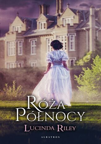 Róża Północy Lucinda Riley - okladka książki