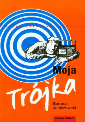 Moja Trójka Bartosz Janiszewski - okladka książki