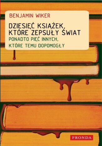 Dziesięć książek, które zepsuły świat Benjamin Wiker - okladka książki