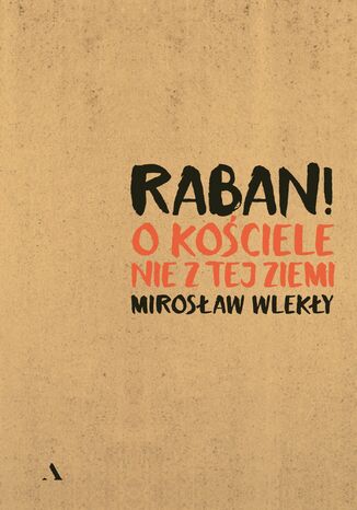 Raban! O kościele nie z tej ziemi Mirosław Wlekły - okladka książki