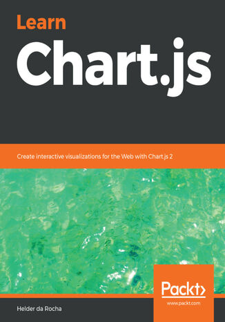 Learn Chart.js. Create interactive visualizations for the Web with Chart.js 2 Helder Da Rocha - okladka książki