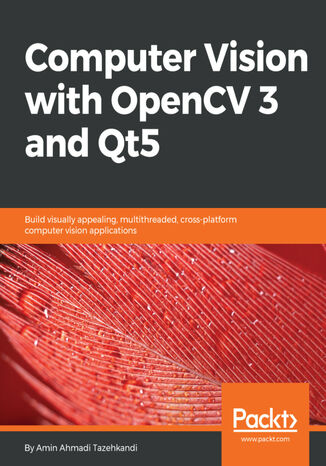 Computer Vision with OpenCV 3 and Qt5. Build visually appealing, multithreaded, cross-platform computer vision applications Amin Ahmadi Tazehkandi - okladka książki