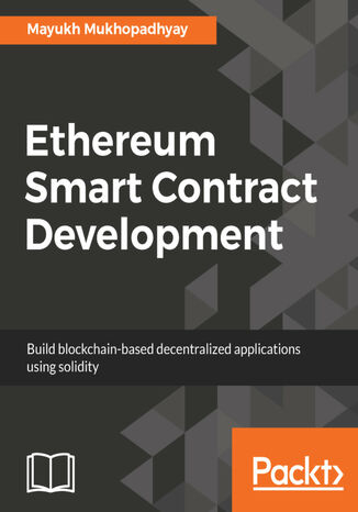 Ethereum Smart Contract Development. Build blockchain-based decentralized applications using solidity Mayukh Mukhopadhyay - okladka książki