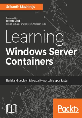 Learning Windows Server Containers. Build and deploy high-quality portable apps faster Srikanth Machiraju - okladka książki