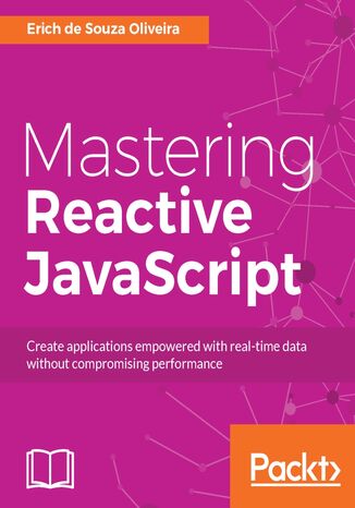 Mastering Reactive JavaScript. Building asynchronous and high performing web apps with RxJS Erich de Souza Oliveira - okladka książki