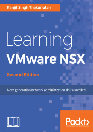 Learning VMware NSX. Next-generation network administration skills revealed - Second Edition Ranjit Singh Thakurratan - okladka książki