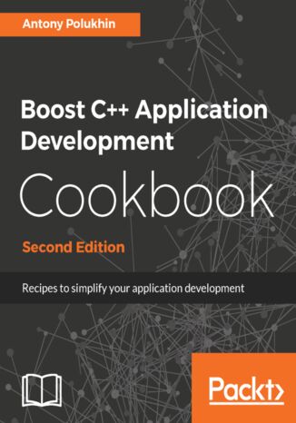 Boost C++ Application Development  Cookbook. Recipes to simplify your application development - Second Edition Anton Polukhin Alekseevic - okladka książki