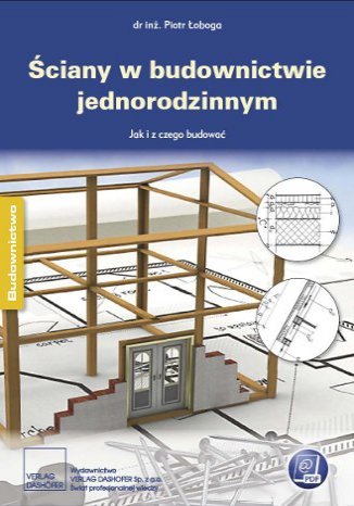Ściany w budownictwie jednorodzinnym. Poradnik inżyniera dr inż. Piotr Łoboda - okladka książki