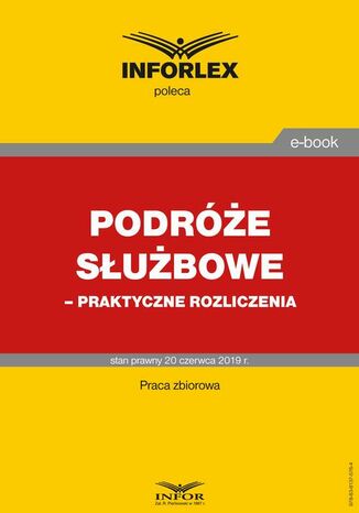 Podróże służbowe - praktyczne rozliczenia Praca zbiorowa - okladka książki